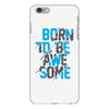 BORN TO BE AWESOME iPhone 6/6s Plus Case