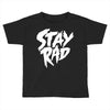Stay Rad Toddler T-shirt