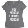 hey moron! 1 Women's Triblend Scoop T-shirt