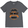 All Men Created Equal But The Best Born In March V-Neck Tee
