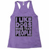 I LIKE DOGS MORE THAN PEOPLE Racerback Tank