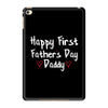 Happy First Father's Day Daddy iPad Mini 4