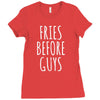 fries before guys Ladies Fitted T-Shirt