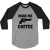 make me coffee 3/4 Sleeve Shirt