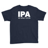 ipa lost when i drink Youth Tee