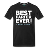 best farter ever I mean father t-shirt - black