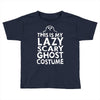 this is my lazy ghost costume 3 Toddler T-shirt