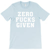 Zero Fucks Given T-Shirt