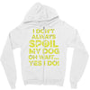 i don't always spoil my dog Zipper Hoodie