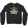 I Have Two Titles Dad And Arborist And I Rock Them Both Crewneck Sweatshirt