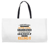 I Never Dreamed I'd Grow Up To Be A Super Cool Grandfather Of Freaking Weekender Totes