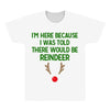 i'm here because i was told there would be reindeer All Over Men's T-shirt
