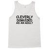 cleverly disguised as an adult Tank Top
