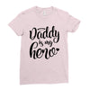 Daddy is my Hero Ladies Fitted T-Shirt