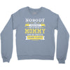 Nobody Is Perfect But If You Are A Mommy You Are Pretty Damn Close, No Crewneck Sweatshirt