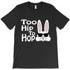 too hip to hop   bunny easter T-Shirt