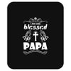 I Am One Blessed Papa Mousepad