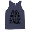 Some People Call Me a Truck Driver The Most Important Call Me Dad Tank Top