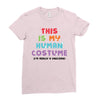 This Is My Human Costume I'm Really A Unicorn Ladies Fitted T-Shirt