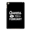 Queens are Born in February iPad Mini 4