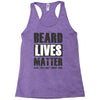 beard lives matter Racerback Tank