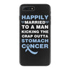 happily married to a man kicking the crap outta stomach cancer iPhone 7 Plus Case