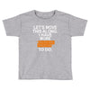 i have more trick or treating Toddler T-shirt