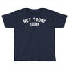 Not Today Toby Toddler T-shirt