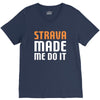 strava made me do it V-Neck Tee