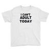 i can't adult today Youth Tee