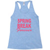 spring break forever Racerback Tank