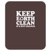 keep earth clean it's not uranus Mousepad