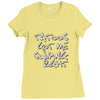 tattoos got me swiping right girls Ladies Fitted T-Shirt