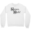 science bitch (2) Crewneck Sweatshirt