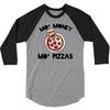 mo money mo pizzas 1 3/4 Sleeve Shirt