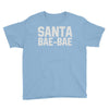 santa bae bae Youth Tee