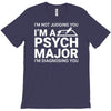 i m not judging you i am a psycho major T-Shirt