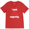 i spend 500% of my time exagerating V-Neck Tee