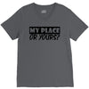 my place or yours V-Neck Tee