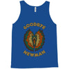 goodbye, newman Tank Top
