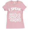 I Speak Fluent Show Tunes Ladies Fitted T-Shirt
