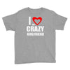 i love my crazy girlfrien Youth Tee
