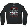not everyone looks this good at sixty three Crewneck Sweatshirt