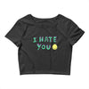 I HATE YOU Crop Top