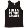 ibiza is the answer Tank Top