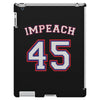 Impeach 45 iPad 3 and 4 Case