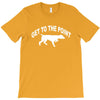 get to the point T-Shirt