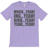 mock yeah ing yeah bird yeah yeah yeah T-Shirt