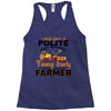 I Was Once A Polite Well Mannered Young Lady And The I Became A Farmer Racerback Tank