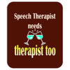 speech therapist needs wine therapy too Mousepad